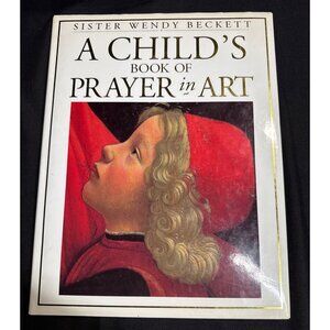 A Childs Book Of Prayer In Art Sister Wendy Beckett 1995 Hardcover 1st EdItion